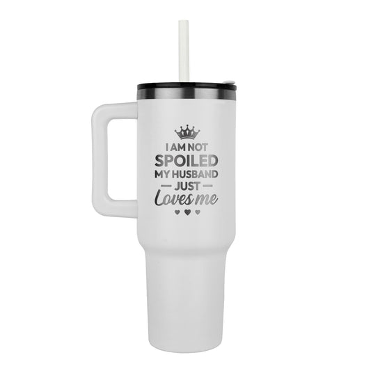 I'm Not Spoiled, My Husband Just Loves Me – 40oz Insulated Tumbler With Handle