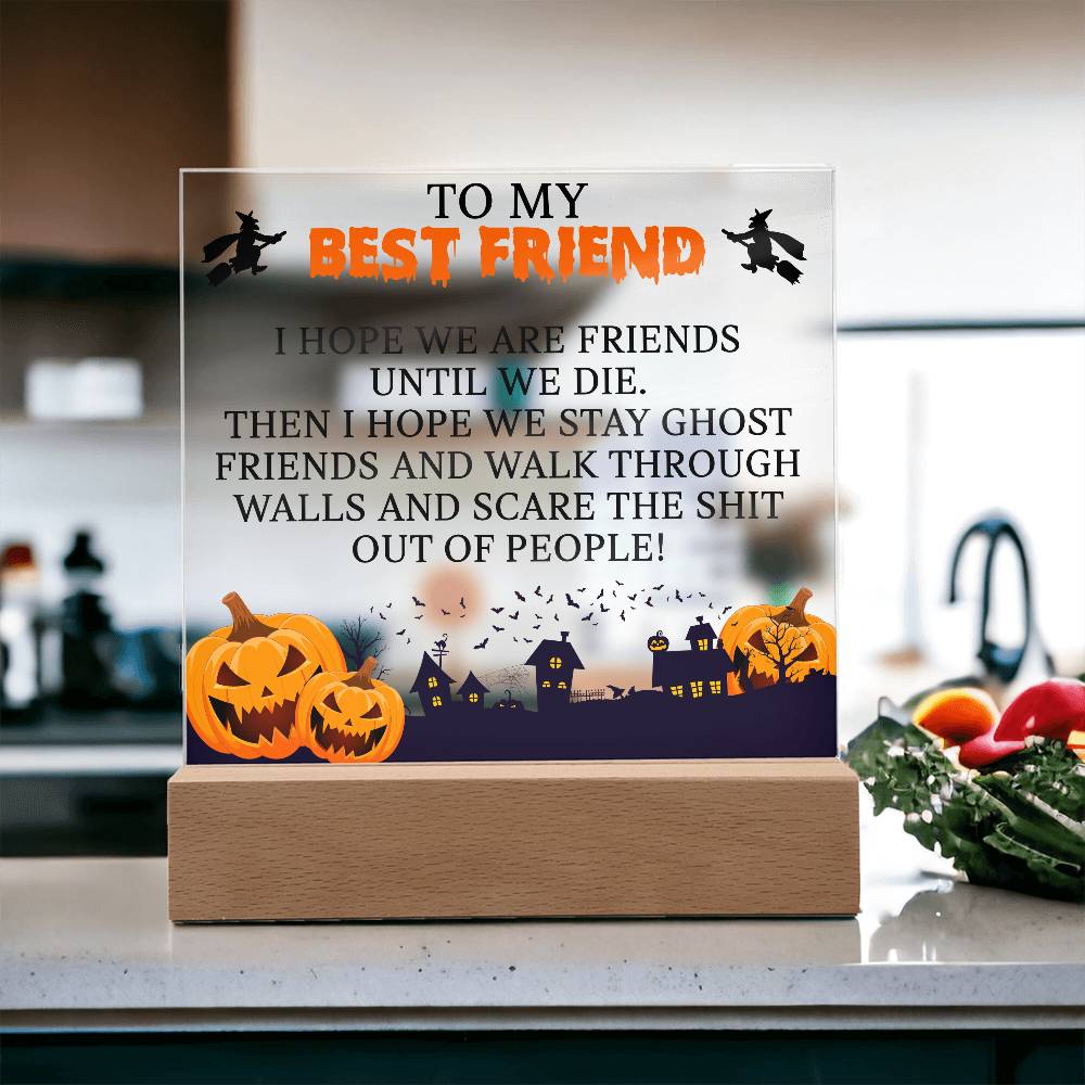To My Best Friend - Until We Die (Acrylic Plaque)