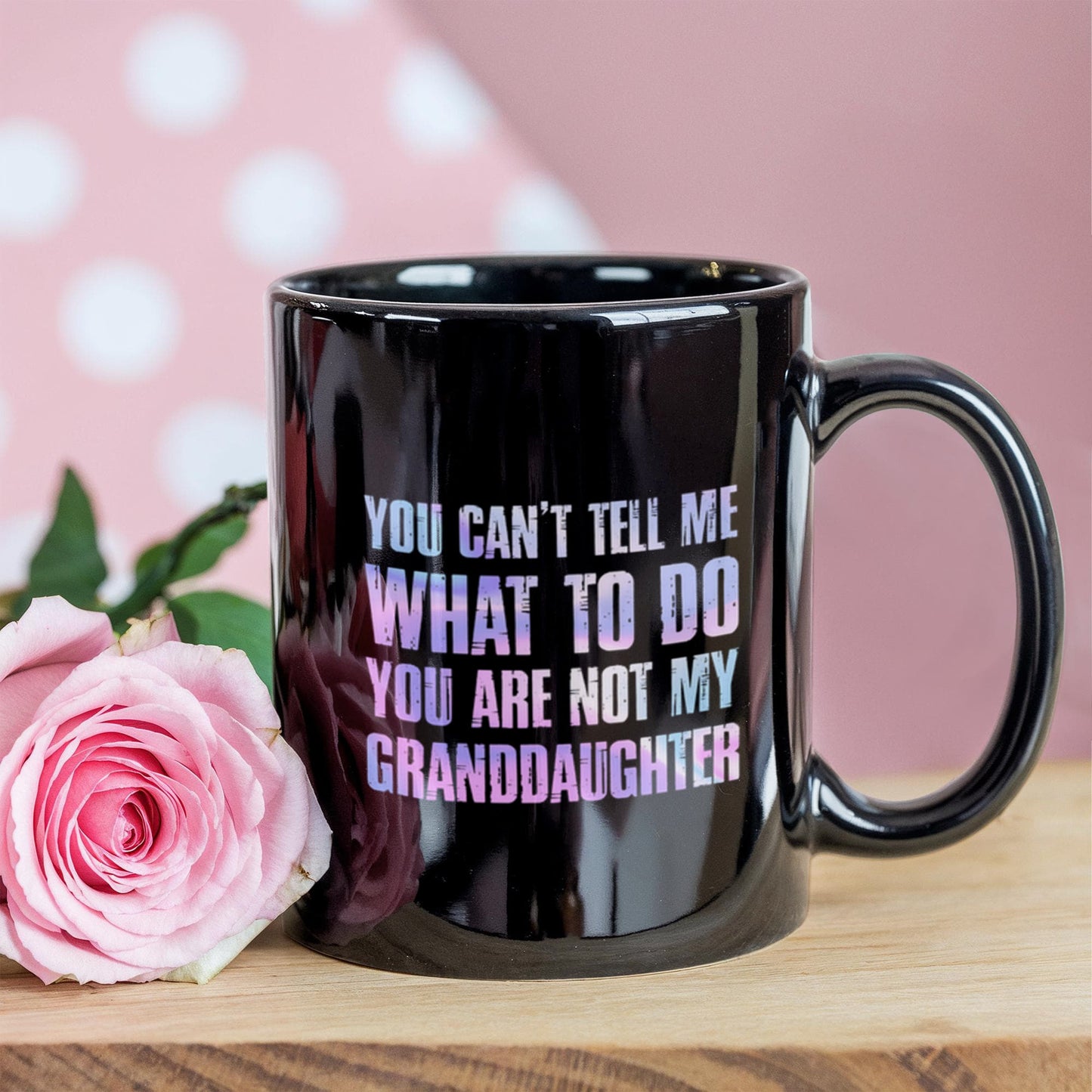 You Can't Tell Me What to Do – Funny Grandparents Mug from Granddaughter