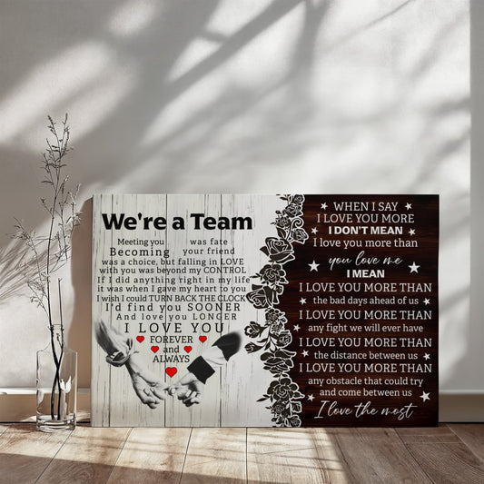 We're a Team – When I Say I Love You More Canvas Wall Art 36x24