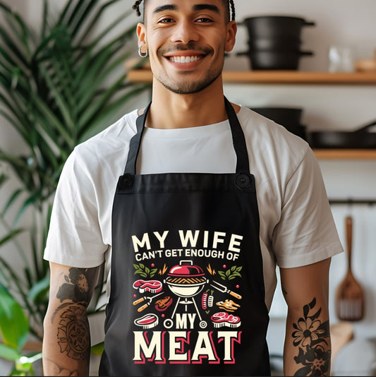 My Wife Can't Get Enough Of My Meat (Apron)