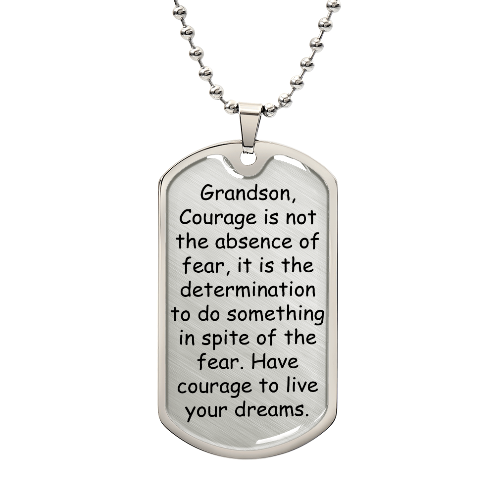 To My Grandson – Have Courage To Live Your Dreams Dog Tag