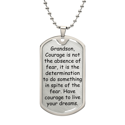 To My Grandson – Have Courage To Live Your Dreams Dog Tag