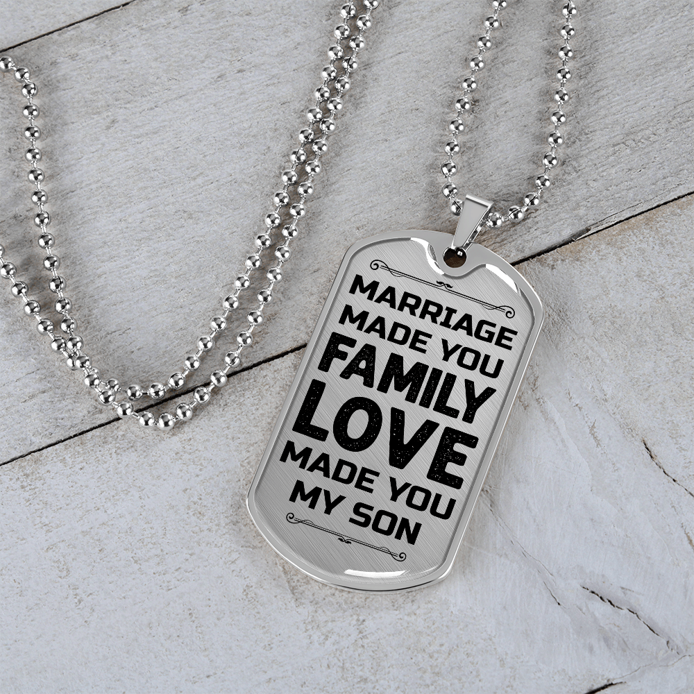 To My Son – Marriage Made You Family Love Made You My Son Dog Tag