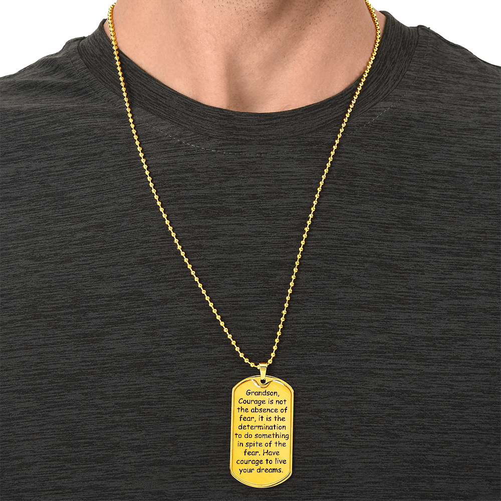 To My Grandson – Have Courage To Live Your Dreams Dog Tag