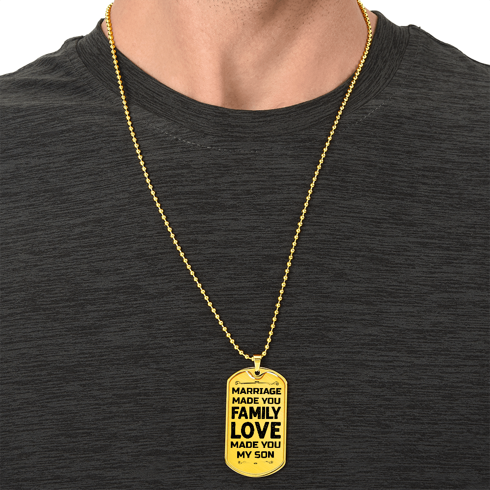 To My Son – Marriage Made You Family Love Made You My Son Dog Tag