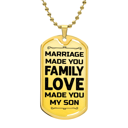To My Son – Marriage Made You Family Love Made You My Son Dog Tag
