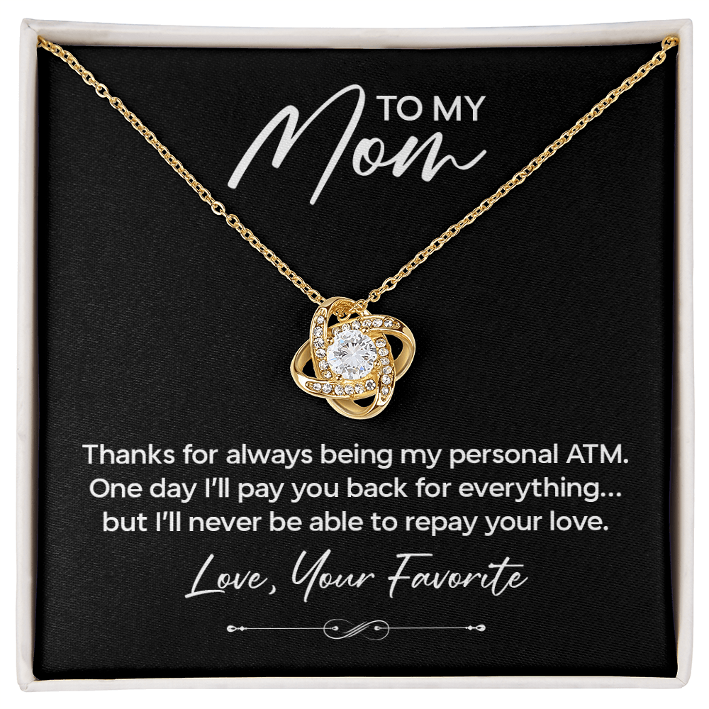 Funny Gift for Mom Necklace – Thanks for Being My Personal ATM Love Knot