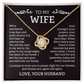 To My Wife – Love Knot Necklace from Husband | God Kept Us Side-by-Side