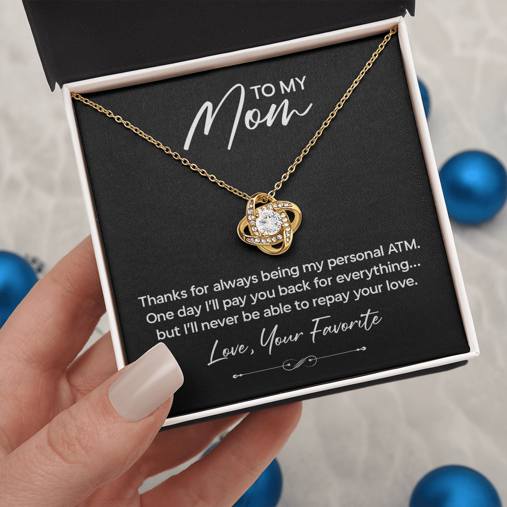Funny Gift for Mom Necklace – Thanks for Being My Personal ATM Love Knot