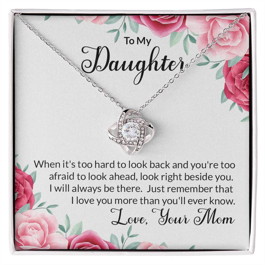 To My Daughter - Look Right Beside You Necklace