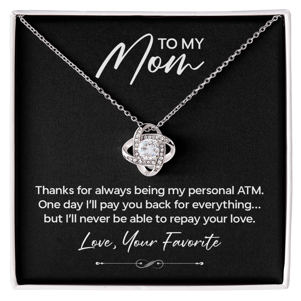 Funny Gift for Mom Necklace – Thanks for Being My Personal ATM Love Knot