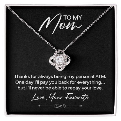 Funny Gift for Mom Necklace – Thanks for Being My Personal ATM Love Knot