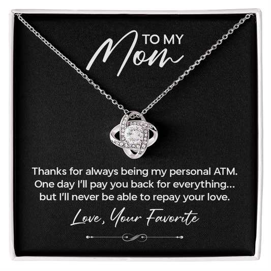 Funny Gift for Mom Necklace – Thanks for Being My Personal ATM Love Knot