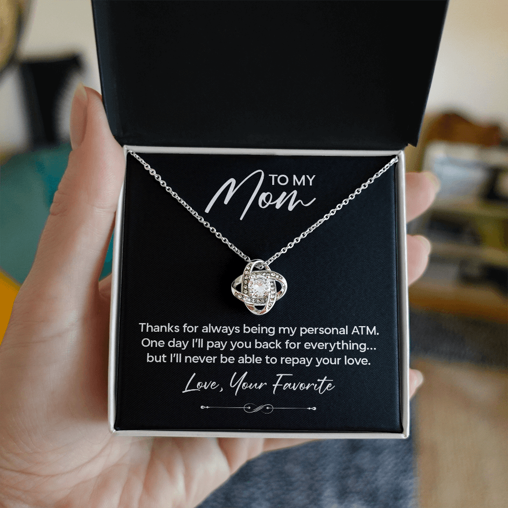 Funny Gift for Mom Necklace – Thanks for Being My Personal ATM Love Knot