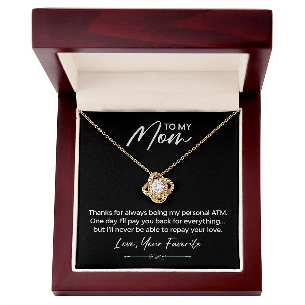 Funny Gift for Mom Necklace – Thanks for Being My Personal ATM Love Knot