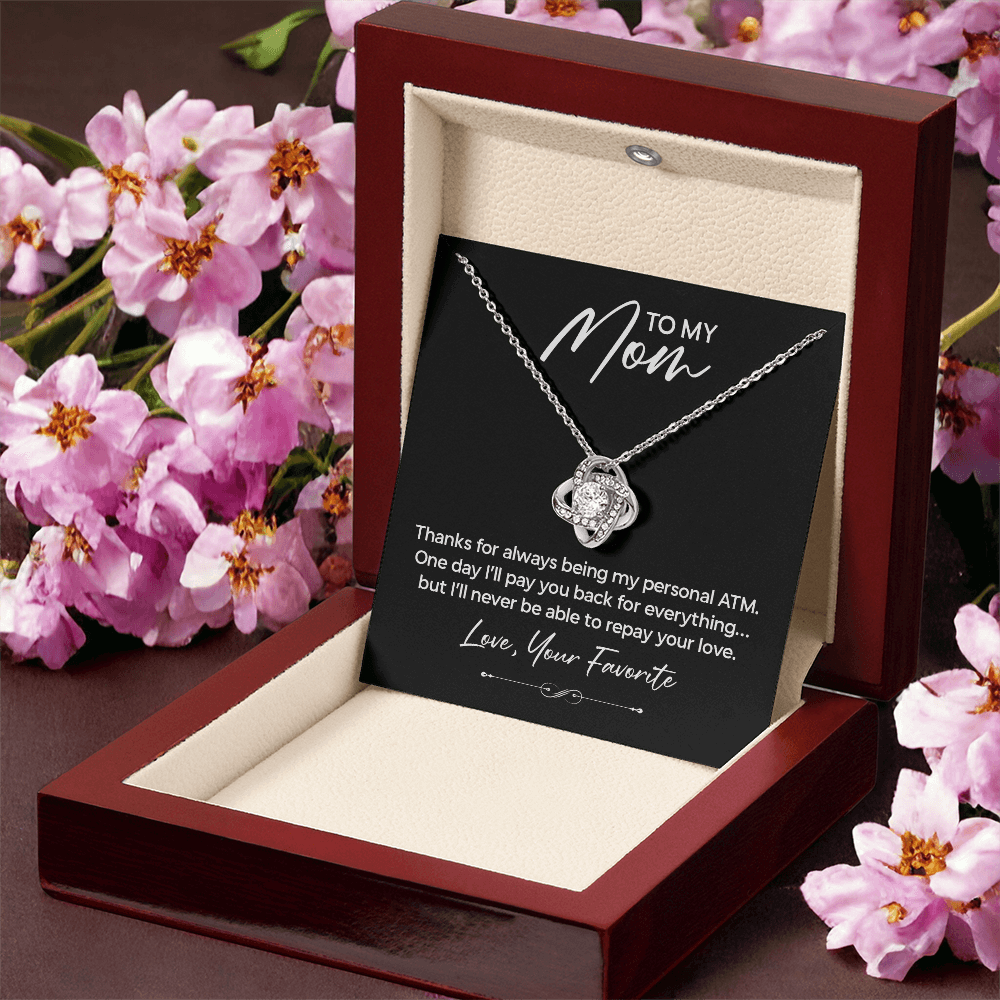 Funny Gift for Mom Necklace – Thanks for Being My Personal ATM Love Knot