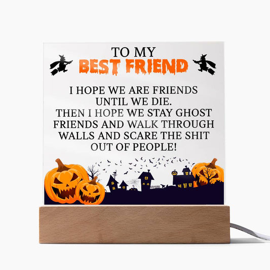 To My Best Friend - Until We Die (Acrylic Plaque)