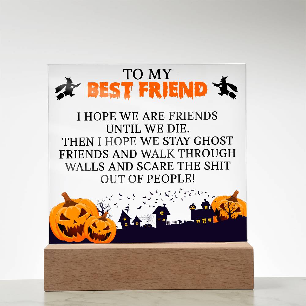 To My Best Friend - Until We Die (Acrylic Plaque)