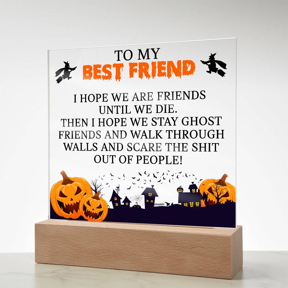 To My Best Friend - Until We Die (Acrylic Plaque)