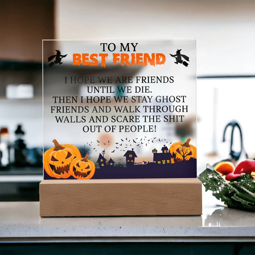 To My Best Friend - Until We Die (Acrylic Plaque)