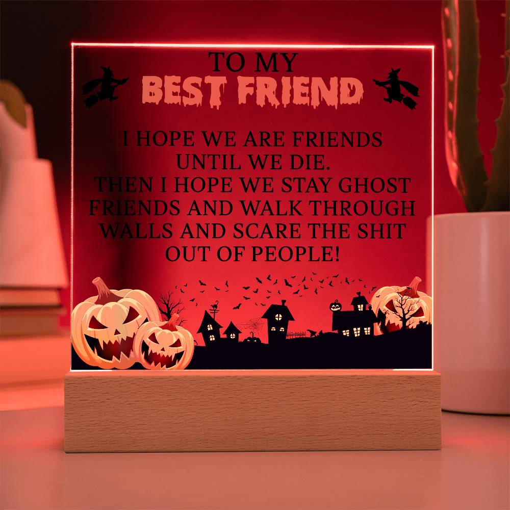 To My Best Friend - Until We Die (Acrylic Plaque)