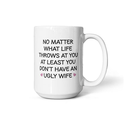 No Matter What Life Throws at You Mug – Funny Gift for Wife