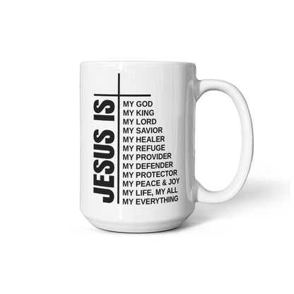 Jesus Is My God My King My Lord Christian Coffee Mug 15oz