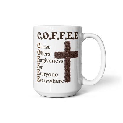 C.O.F.F.E.E Christ Offers Forgiveness For Everyone Everywhere Mug 15oz