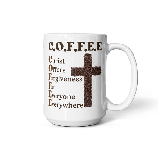 C.O.F.F.E.E Christ Offers Forgiveness For Everyone Everywhere Mug 15oz