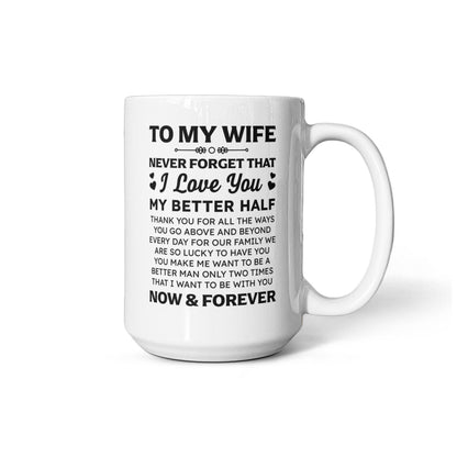 To My Wife – You're My Better Half Coffee Mug (15oz)