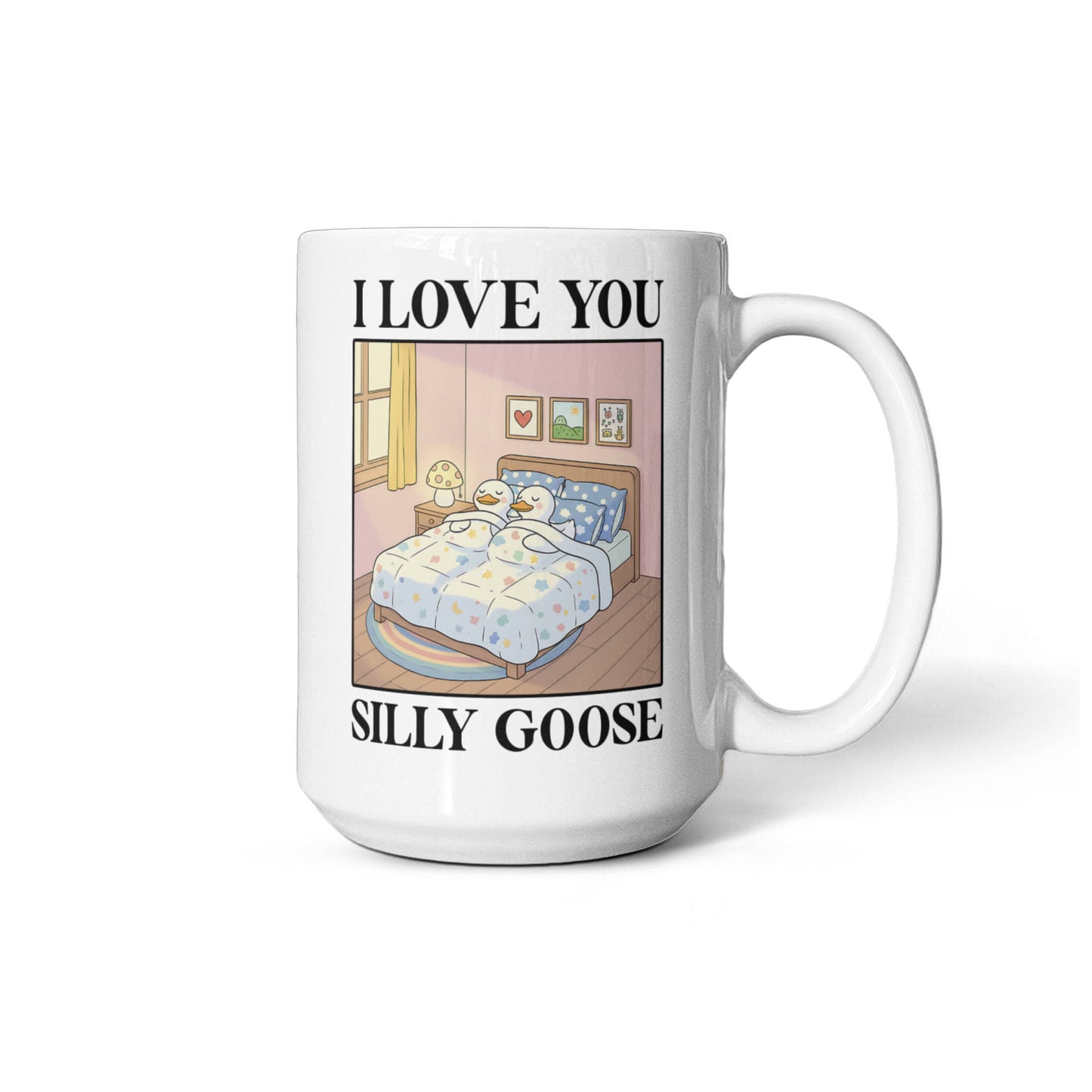 I Love You Silly Goose Mug – Funny Romantic Coffee Gift