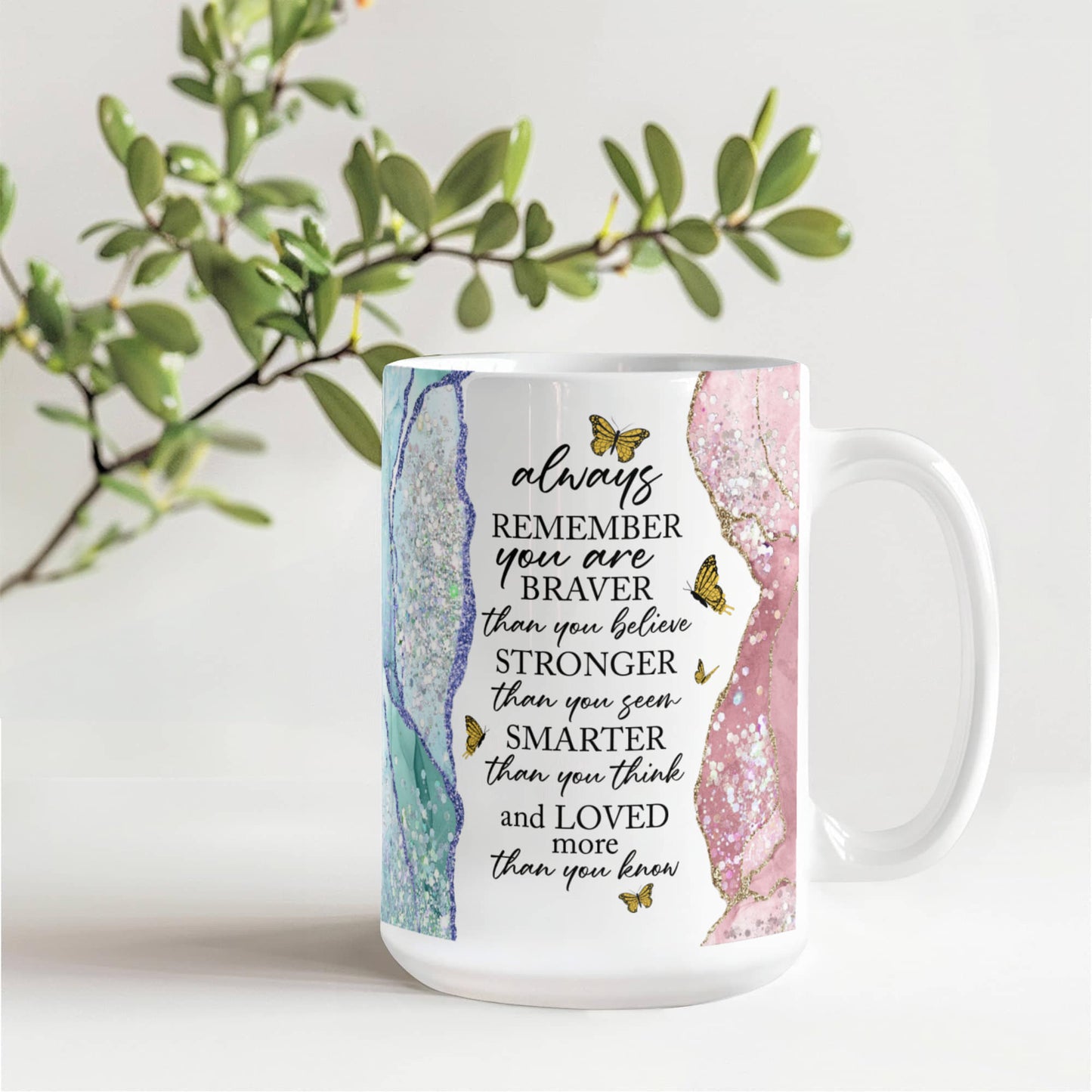 Always Remember You Are Braver Stronger Smarter Loved Mug 15oz