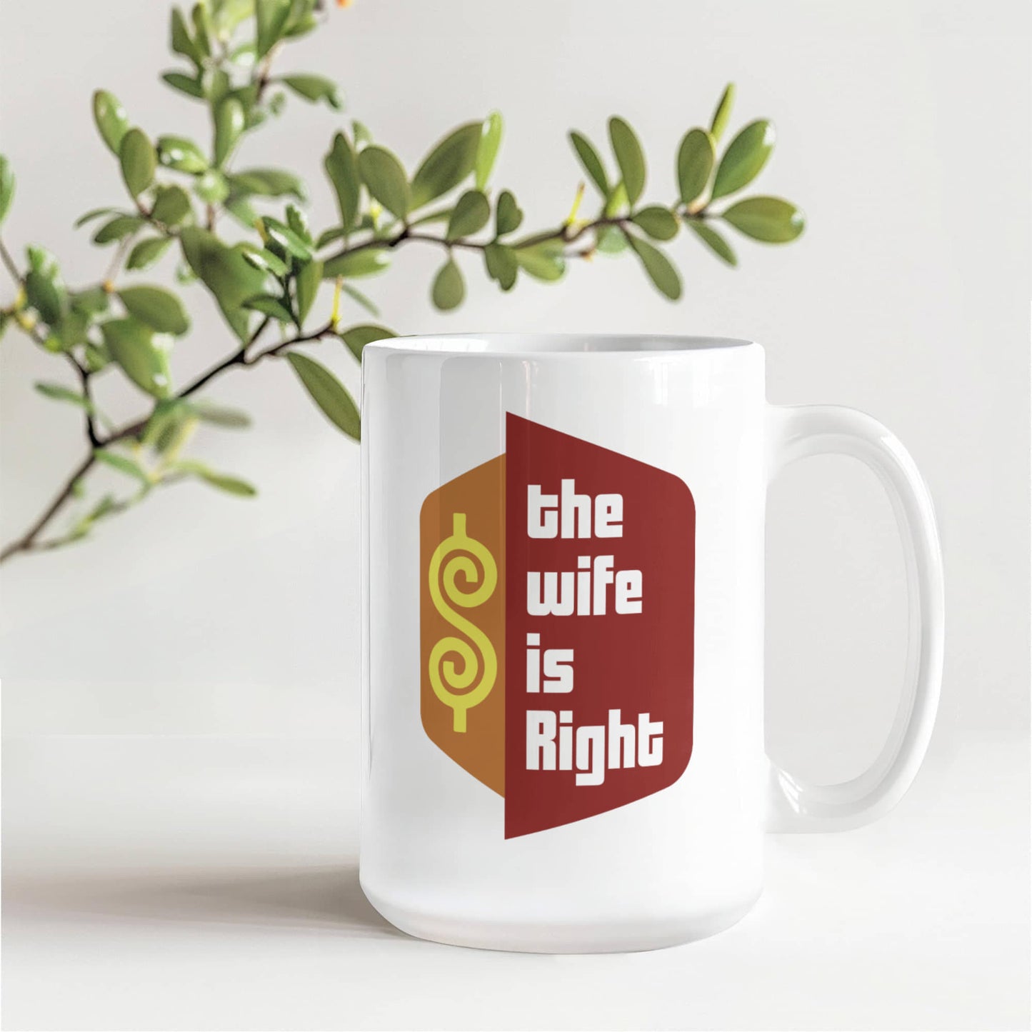 The Wife Is Right Coffee Mug – Funny Husband-to-Wife Gift (15oz)