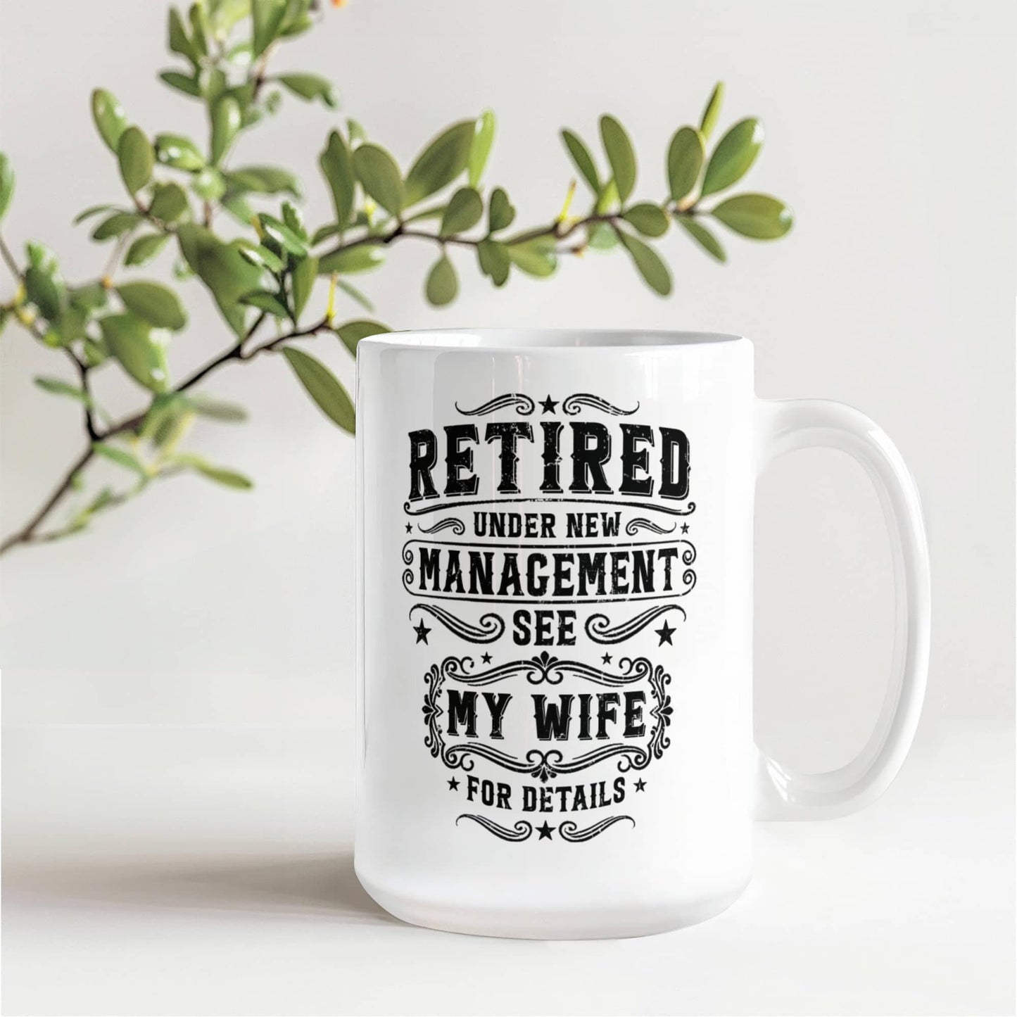 Retired Under New Management Mug – See My Wife for Details