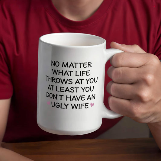 No Matter What Life Throws at You Mug – Funny Gift for Wife