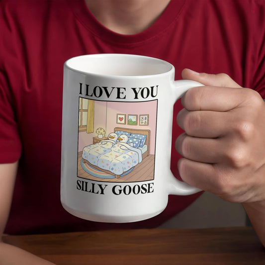 I Love You Silly Goose Mug – Funny Romantic Coffee Gift