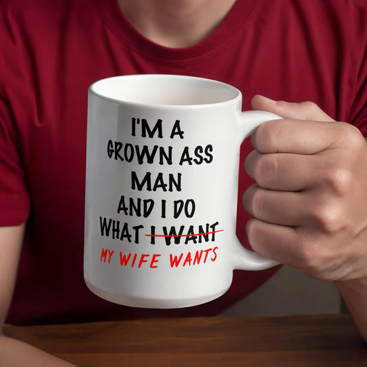 Funny Husband Coffee Mug – I Do What My Wife Wants 15 oz