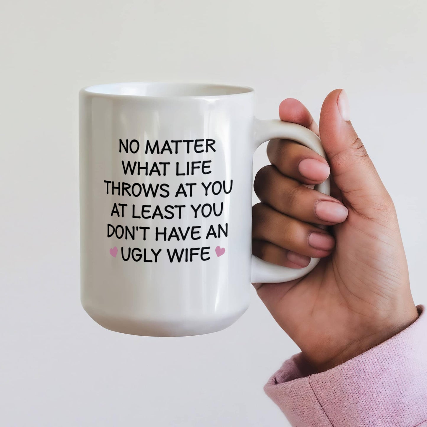 No Matter What Life Throws at You Mug – Funny Gift for Wife