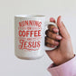 Running on Coffee and Jesus Christian Coffee Mug 15oz