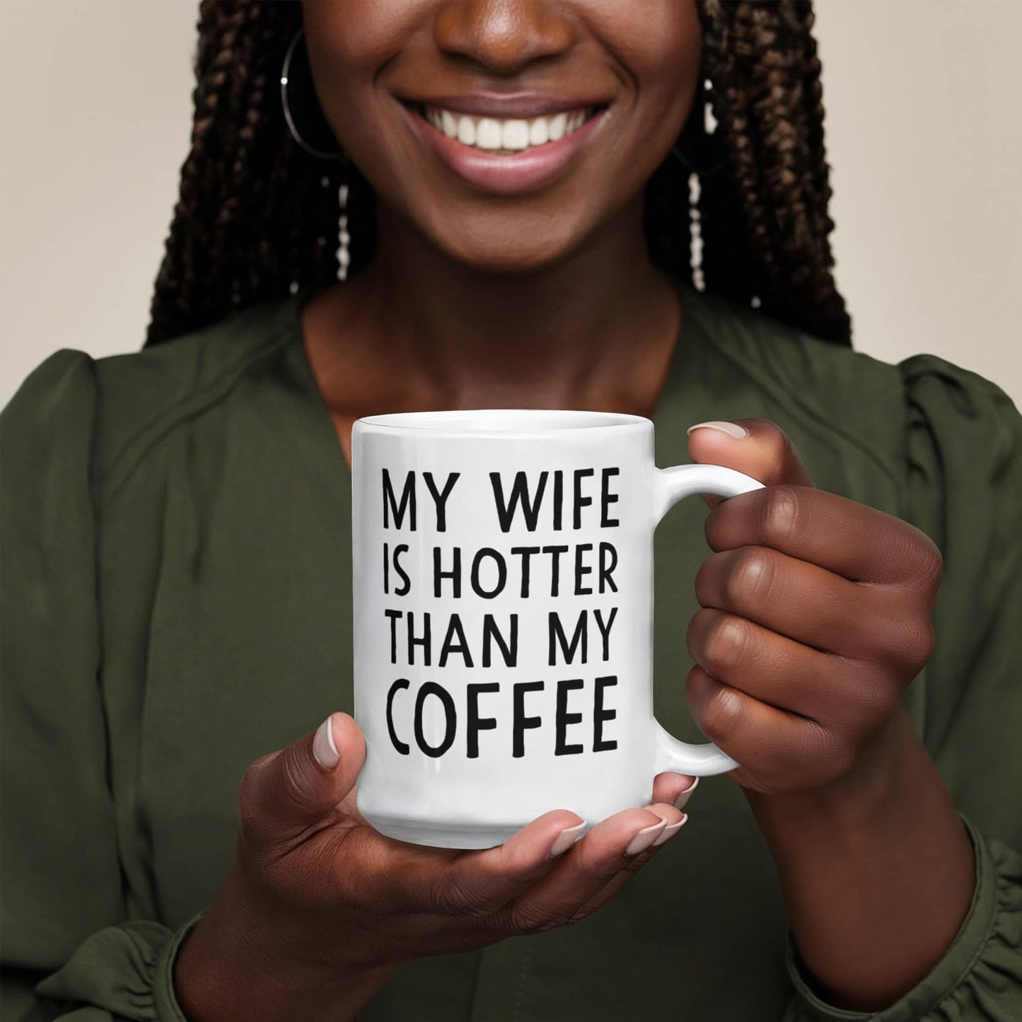 My Wife Is Hotter Than My Coffee Mug – Funny Gift for Wife (15oz