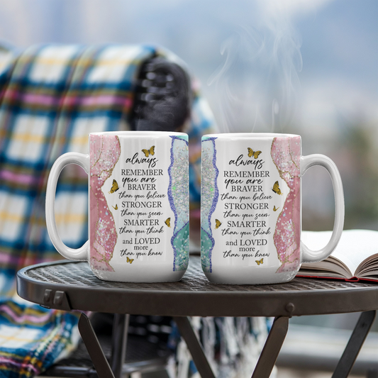 Always Remember You Are Braver Stronger Smarter Loved Mug 15oz