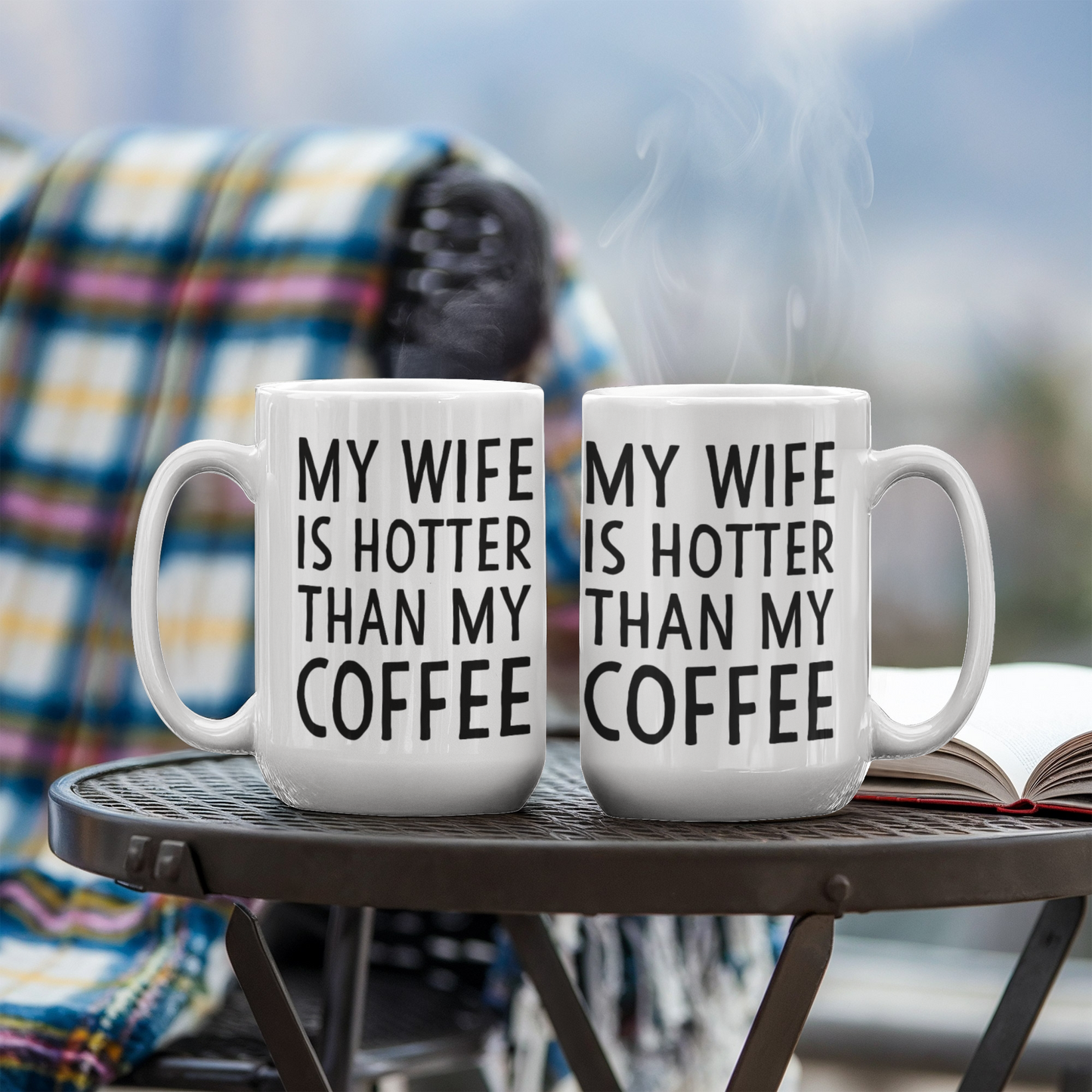 My Wife Is Hotter Than My Coffee Mug – Funny Gift for Wife (15oz