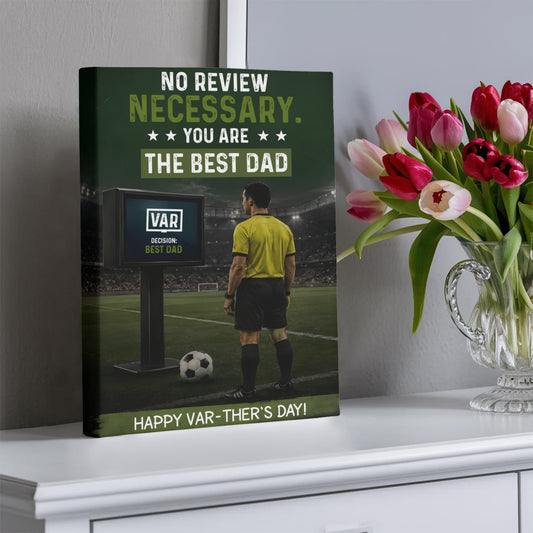 The Best Dad Gift  – “No Review Necessary” Dad Wall Art