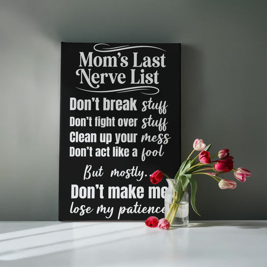 Mom's Last Nerve List Sign – Funny Mom Wall Art Canvas for Kitchen or Home Decor