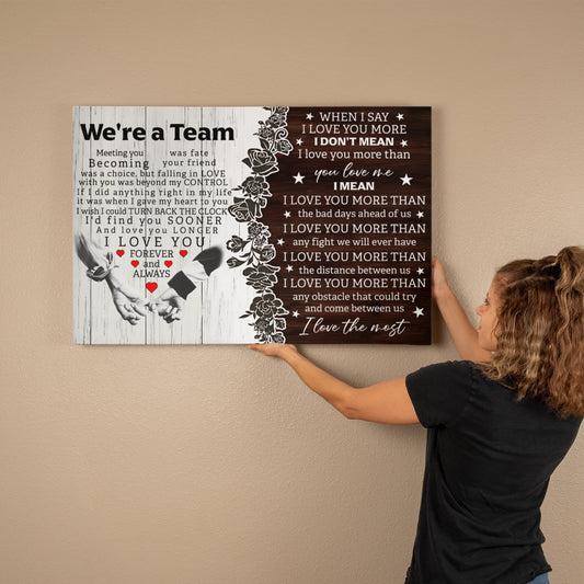 We're a Team – When I Say I Love You More Canvas Wall Art 36x24