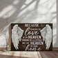 Because Someone We Love Is In Heaven – Memorial Wall Art | Sympathy Gift 36x24